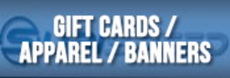 Gift Cards / Apparel / Banners