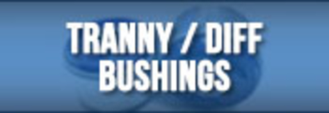 Tranny / Diff Bushings